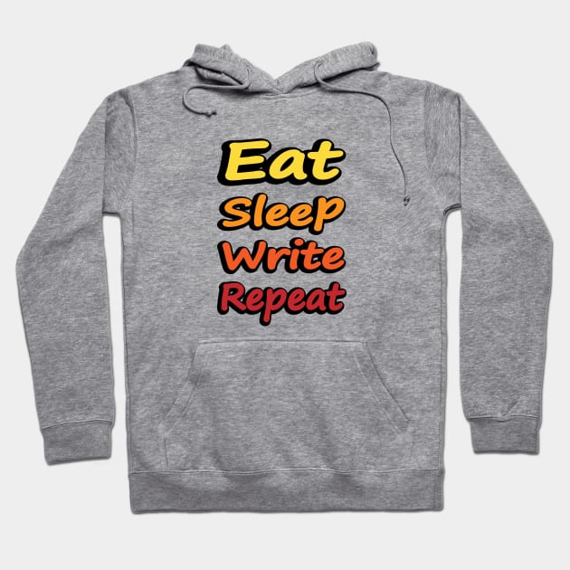 Eat Sleep Write Repeat - writer quote Hoodie by DinaShalash